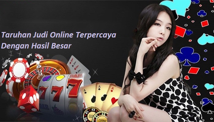 Taruhan Judi Online Terpercaya Dengan Hasil Besar