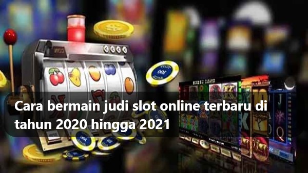 Cara Bermain Judi Slot Online