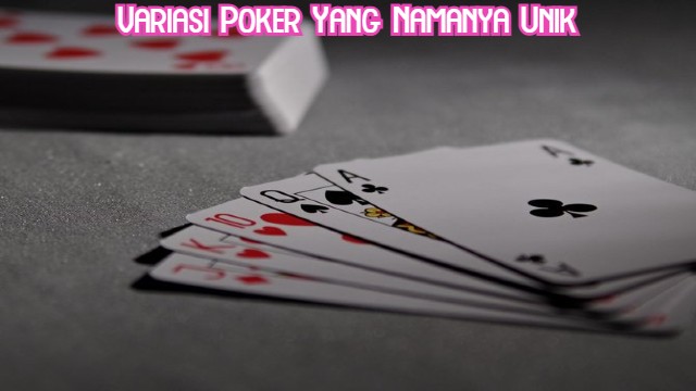 Variasi Poker Yang Namanya Unik