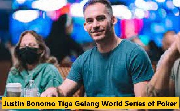 Justin Bonomo Tiga Gelang World Series of Poker